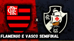 Flamengo x Vasco da Gama: Semifinal do Carioca - Confronto Épico